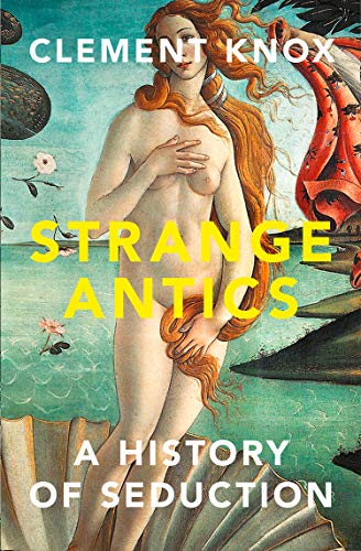 Book cover featuring Botticelli’s Birth of Venus with yellow title text Strange Antics.