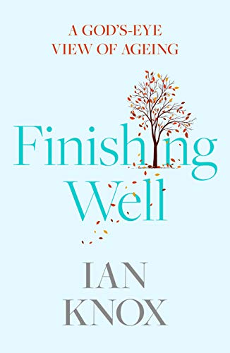 Book cover with title Finishing Well, subtitle A God's-eye view of ageing, and author Ian Knox.