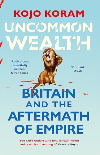 Book cover: "Uncommon Wealth" by Kojo Koram, featuring a lion illustration.