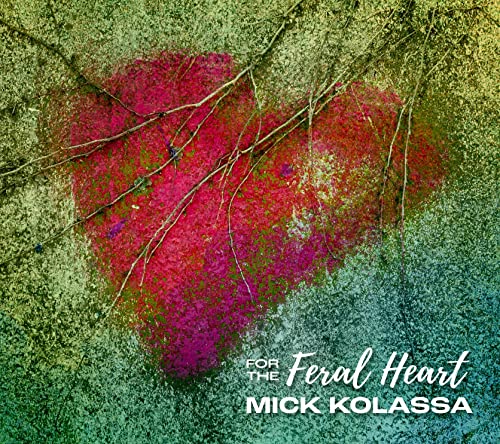 Kolassa,mick - For The Feral Heart [CD]