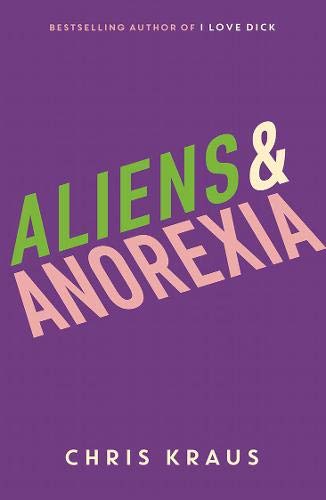 Book cover with purple background, green and pink text reading Aliens & Anorexia, Chris Kraus.