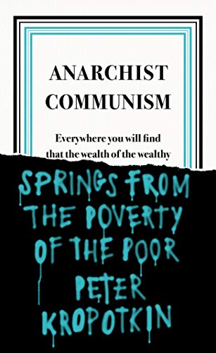 Book cover: "Anarchist Communism" by Peter Kropotkin, with black and white design.