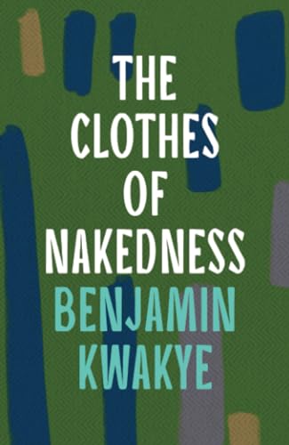 Book cover: "The Clothes of Nakedness" by Benjamin Kwakye, abstract design.