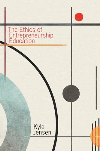 The Ethics of Entrepreneurship Education