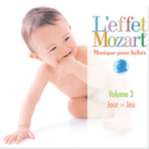 L'effect Mozart - Musique Pour Bebes 3: Jour=jeu [CD]