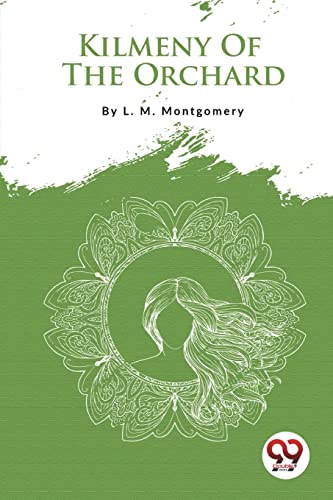 Book cover: "Kilmeny Of The Orchard" with floral design and woman’s silhouette.