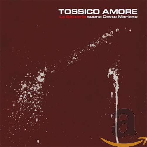 CD cover for "La Batteria - Tossico Amore" with white splatter design.