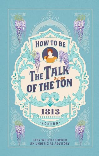 Book cover: “How to be the Talk of the Ton” with floral embellishments.