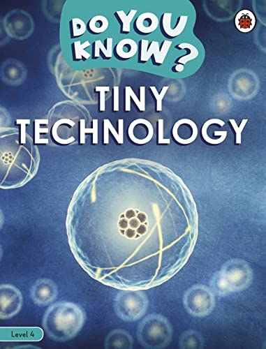 Book cover: “Do You Know? Level 4 Tiny Technology” with atomic imagery.