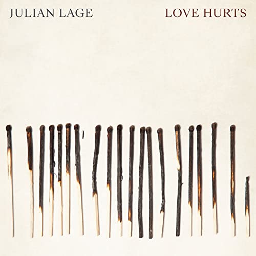 Album cover for Julian Lage’s “Love Hurts” featuring burnt matchsticks.