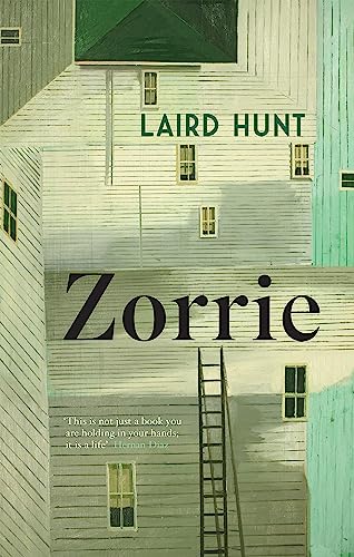 Book cover for Zorrie by Laird Hunt featuring a white wooden house and ladder.