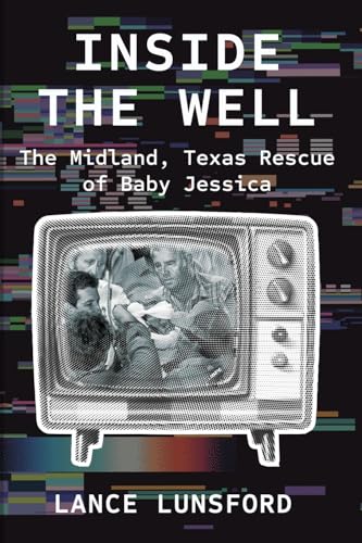 Book cover: "Inside the Well" depicts a vintage TV showing the Baby Jessica rescue.