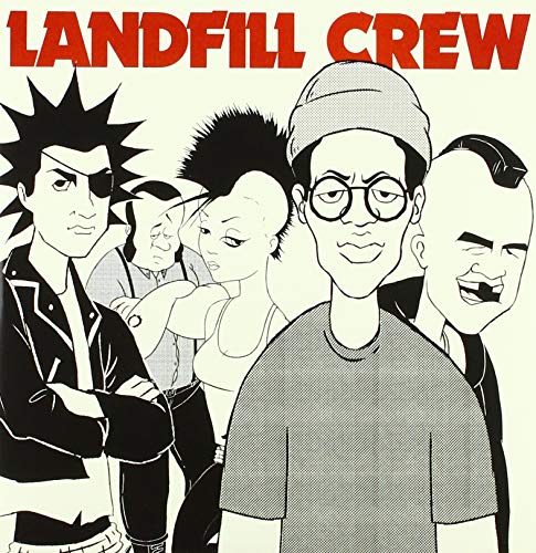 Black and white cartoon of a punk band, "Landfill Crew," on vinyl cover.