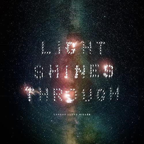 Album cover for "Light Shines Through" by Landon Lloyd Miller, starry night.