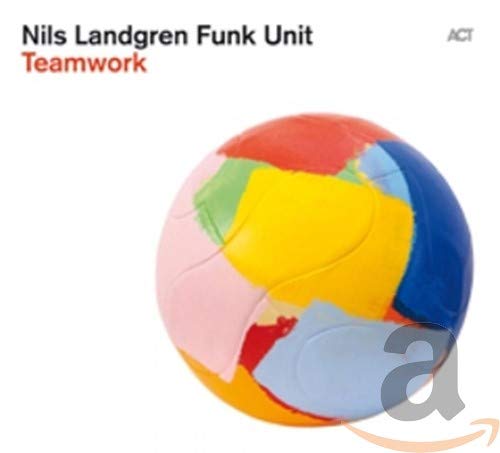 CD cover for Nils Landgren Funk Unit’s “Teamwork,” featuring a colorful sphere.