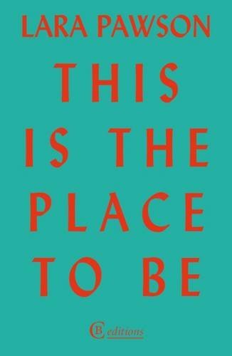 Book cover with orange text on a teal background reading Lara Pawson This Is The Place To Be.