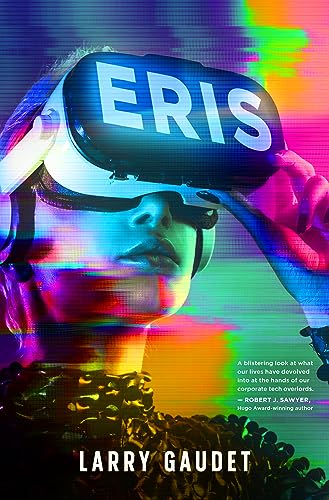 Book cover: woman wearing VR headset, colorful digital distortion, title "Eris".