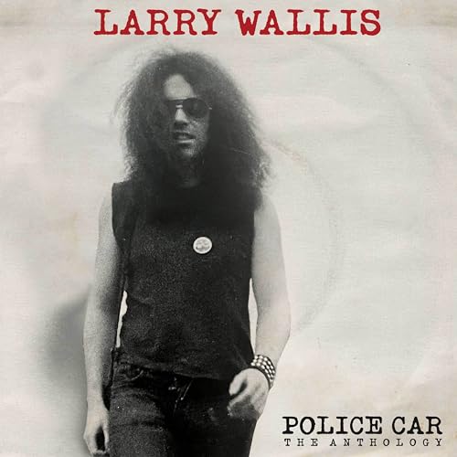 Album cover for Larry Wallis’ “Police Car The Anthology” featuring a portrait.