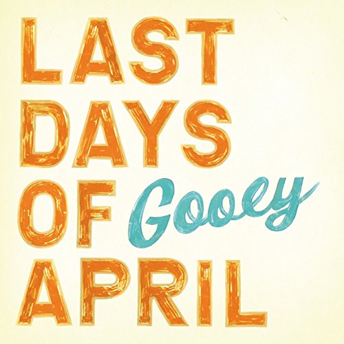 Album cover for "Last Days Of Gooey" with orange and blue text.