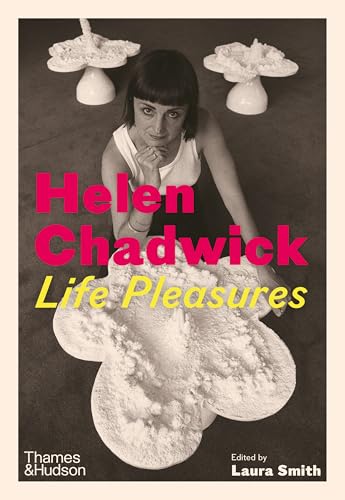 Book cover featuring Helen Chadwick with sculpted forms, titled "Life Pleasures".