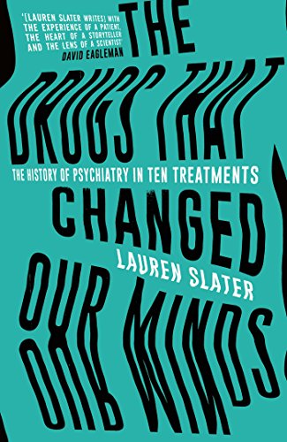 Book cover: “The Drugs That Changed Our Minds” by Lauren Slater.