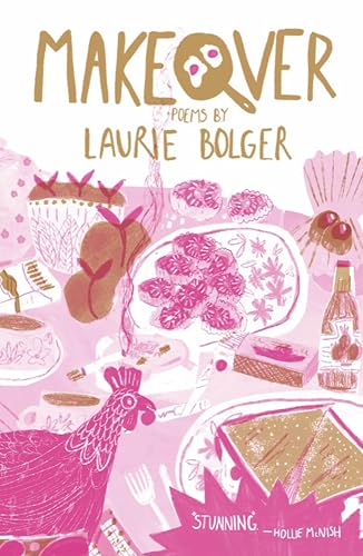 Book cover: “Makeover: Poems” by Laurie Bolger, with illustrated food and animals.