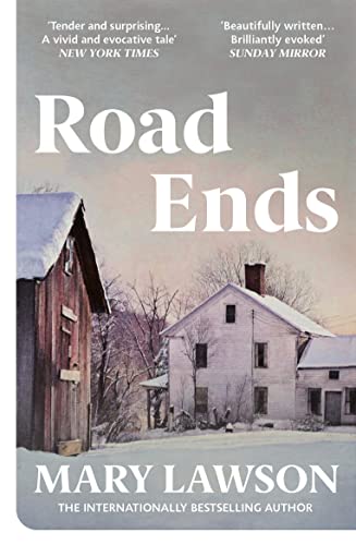 Book cover for Road Ends by Mary Lawson showing a snow-covered house and barn.