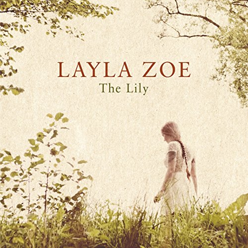 Album cover for Layla Zoe’s “The Lily” featuring a woman in a field.