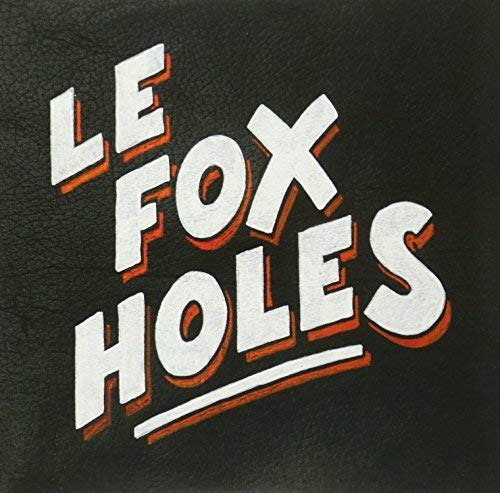 Black album cover with bold, red and white text reading "LE FOX HOLES".