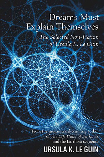Book cover: "Dreams Must Explain Themselves" by Ursula K. Le Guin.