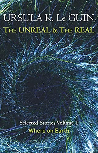 Book cover for The Unreal and the Real by Ursula K. Le Guin.