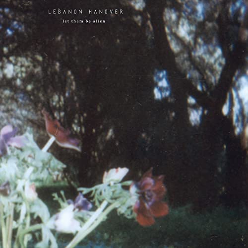 Album cover for Lebanon Hanover’s “Let Them Be Alien” with blurred flowers.