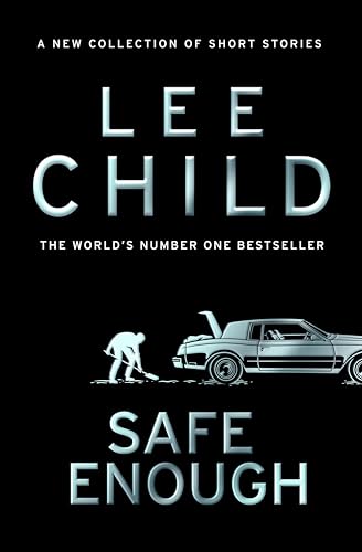 Book cover: “Safe Enough” by Lee Child, with a car and figures digging.