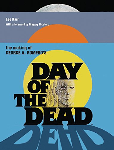 Book cover for "The Making Of George A. Romero's Day Of The Dead".