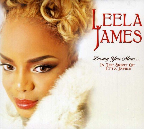 CD cover for Leela James’ “Loving You More…In The Spirit Of Etta James.”