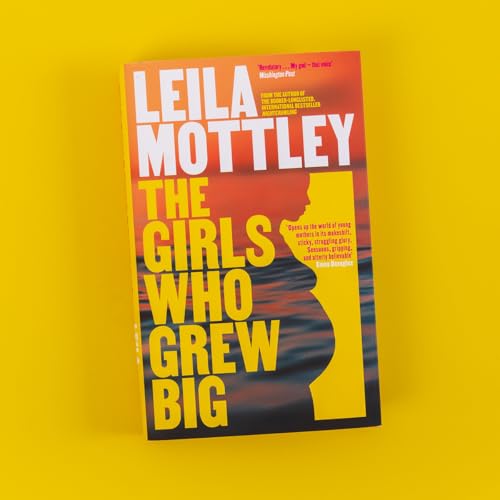 Book cover: "The Girls Who Grew Big" by Leila Mottley, red and yellow.