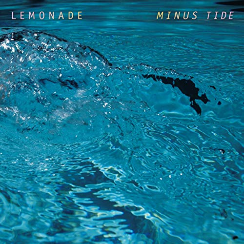 Album cover showing turquoise pool water with ripples and the text Lemonade Minus Tide.