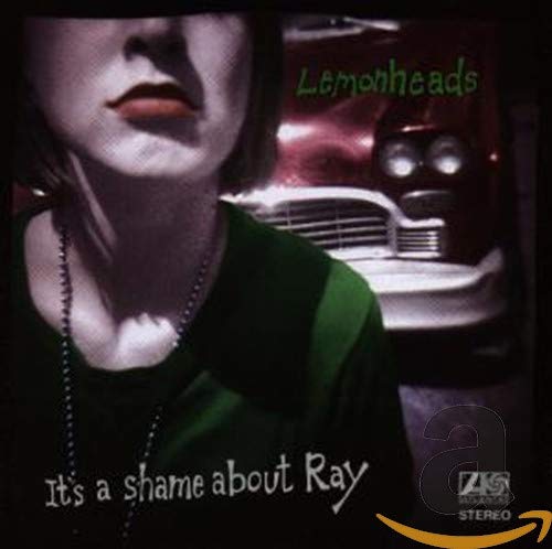 Lemonheads album cover, “It’s a Shame About Ray,” featuring a woman and car.