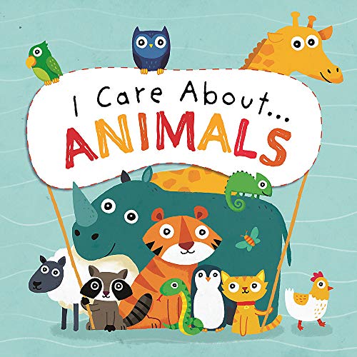 Colorful illustrated book cover featuring diverse animals and the title "I Care About: Animals".