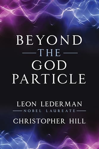 Book cover: "Beyond the God Particle" by Lederman and Hill.