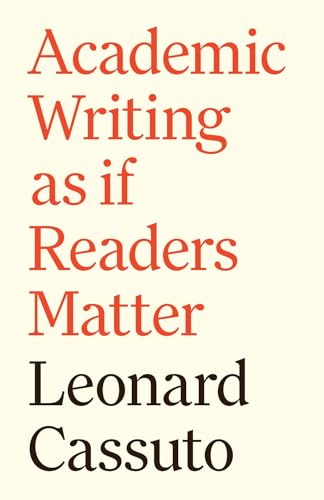 Book cover: “Academic Writing as if Readers Matter” by Leonard Cassuto.