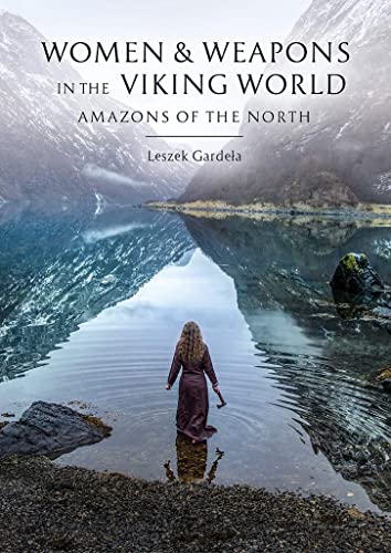 Book cover: woman in water, mountains, title "Women & Weapons in the Viking World".