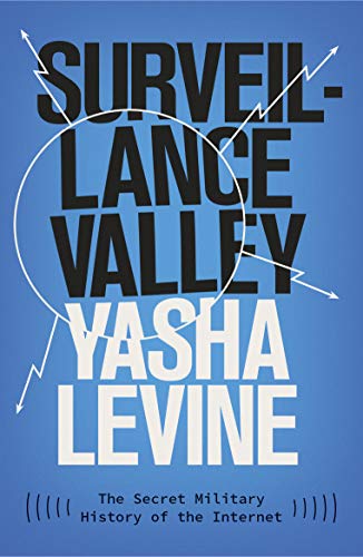 Book cover for Surveillance Valley by Yasha Levine with a blue background and lightning.