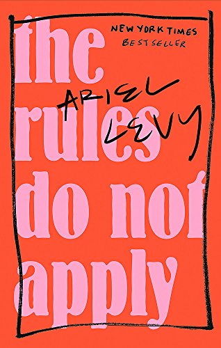 Book cover: "The Rules Do Not Apply" by Ariel Levy, pink text on orange.