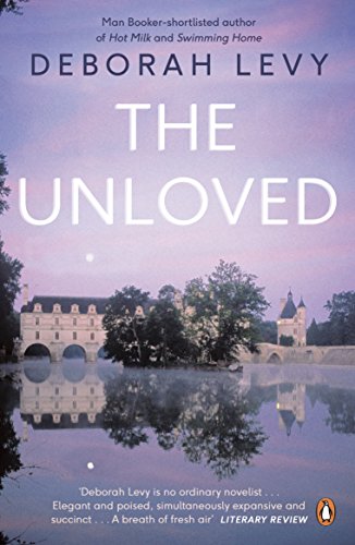Book cover: "The Unloved" by Deborah Levy, featuring a chateau reflection.