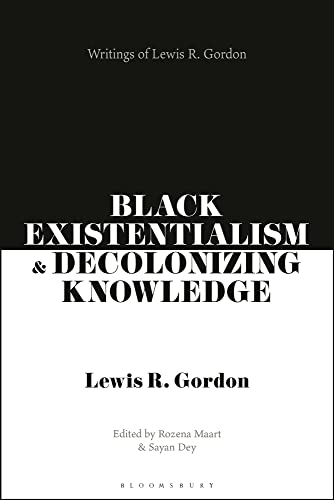 Book cover: “Black Existentialism & Decolonizing Knowledge” by Lewis R. Gordon.