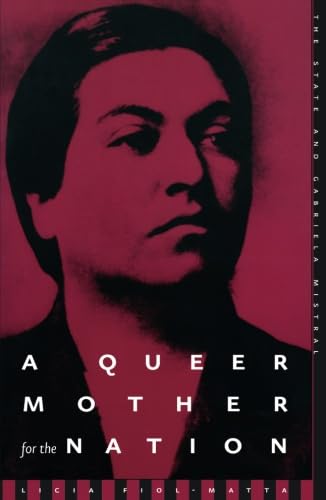 Queer Mother For The Nation: The State And Gabriela Mistral