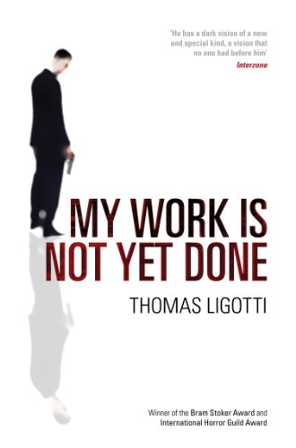 Book cover: man in suit, title "My Work Is Not Yet Done" by Thomas Ligotti.