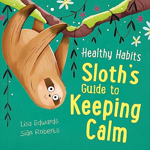 Book cover featuring a hanging sloth with text: "Healthy Habits, Sloth's Guide to Keeping Calm.