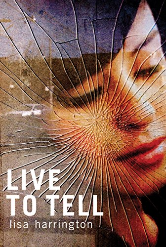 Book cover: fractured glass over a woman’s face, title “Live to Tell”.